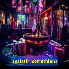 assistir corinthians futebol play hd